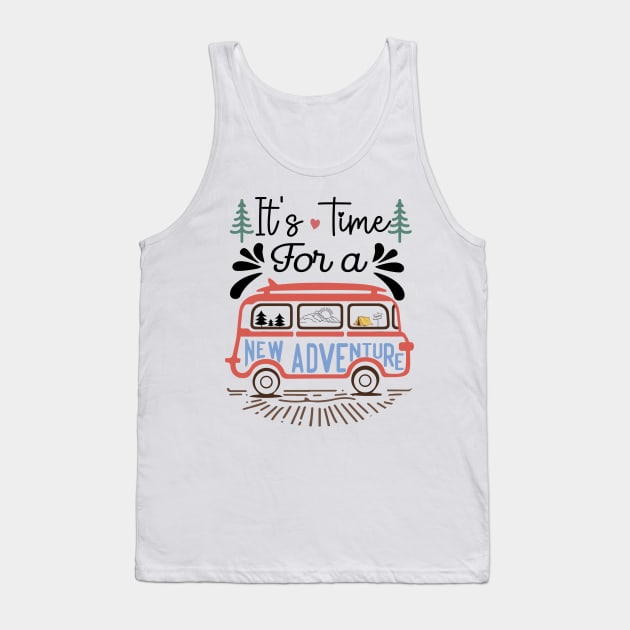 It's time for a new adventure Explore the Wild Camping Adventure Novelty Gift Tank Top by skstring